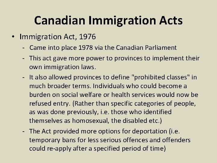 Canadian Immigration Acts • Immigration Act, 1976 - Came into place 1978 via the