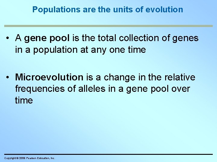 Populations are the units of evolution • A gene pool is the total collection