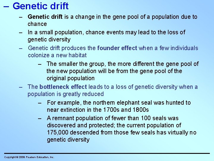 – Genetic drift is a change in the gene pool of a population due