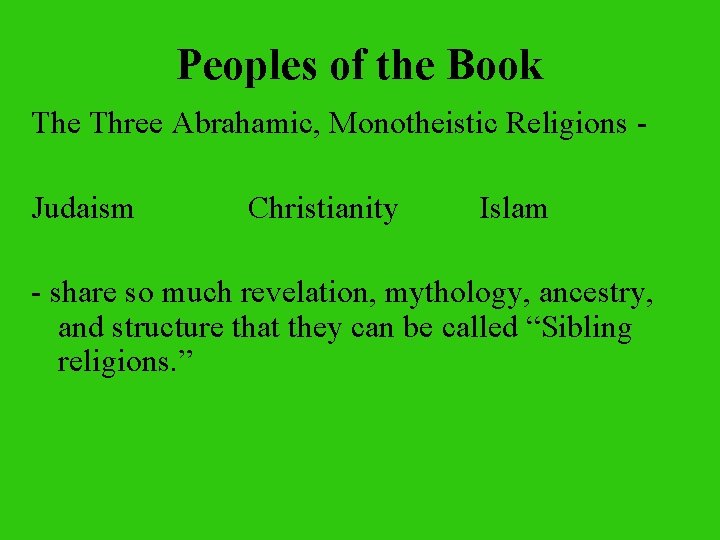 Peoples of the Book The Three Abrahamic, Monotheistic Religions Judaism Christianity Islam - share