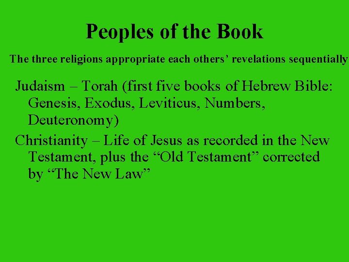 Peoples of the Book The three religions appropriate each others’ revelations sequentially Judaism –