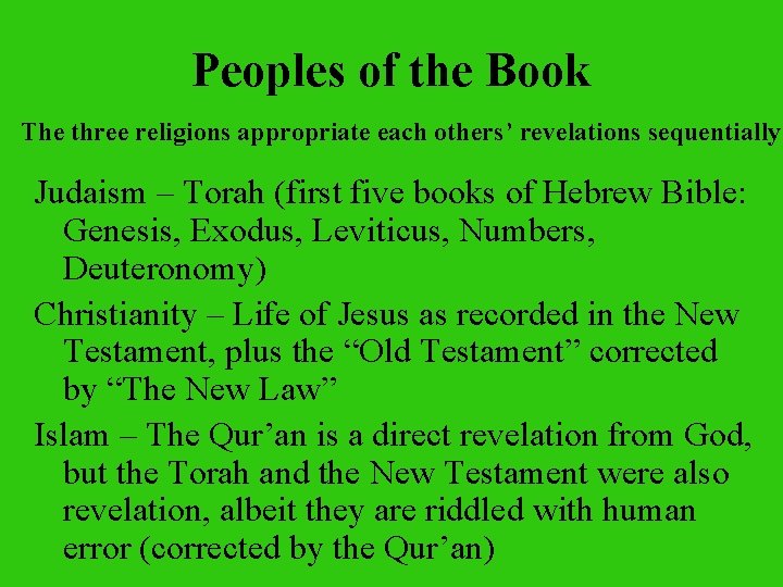 Peoples of the Book The three religions appropriate each others’ revelations sequentially Judaism –