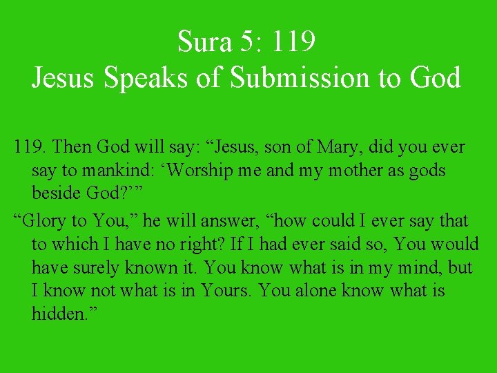 Sura 5: 119 Jesus Speaks of Submission to God 119. Then God will say: