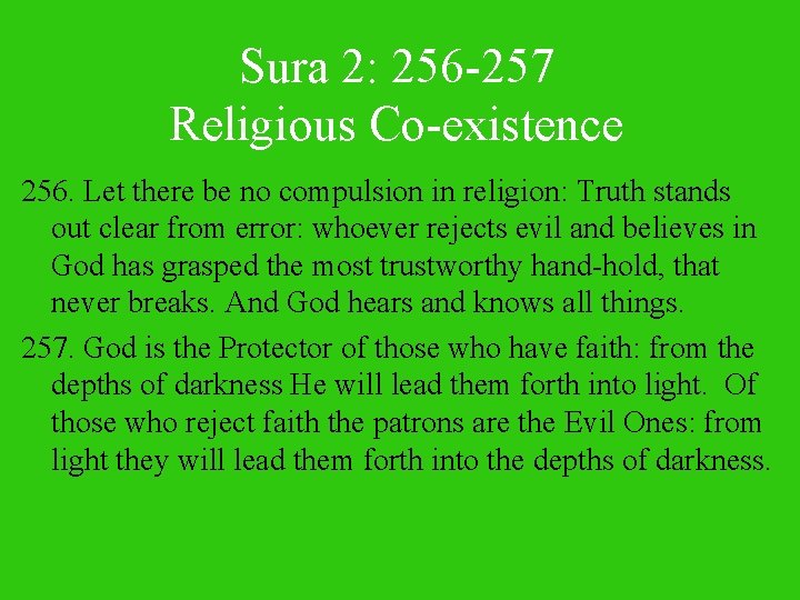 Sura 2: 256 -257 Religious Co-existence 256. Let there be no compulsion in religion: