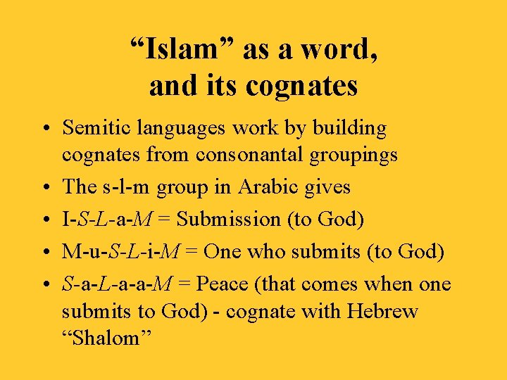 “Islam” as a word, and its cognates • Semitic languages work by building cognates
