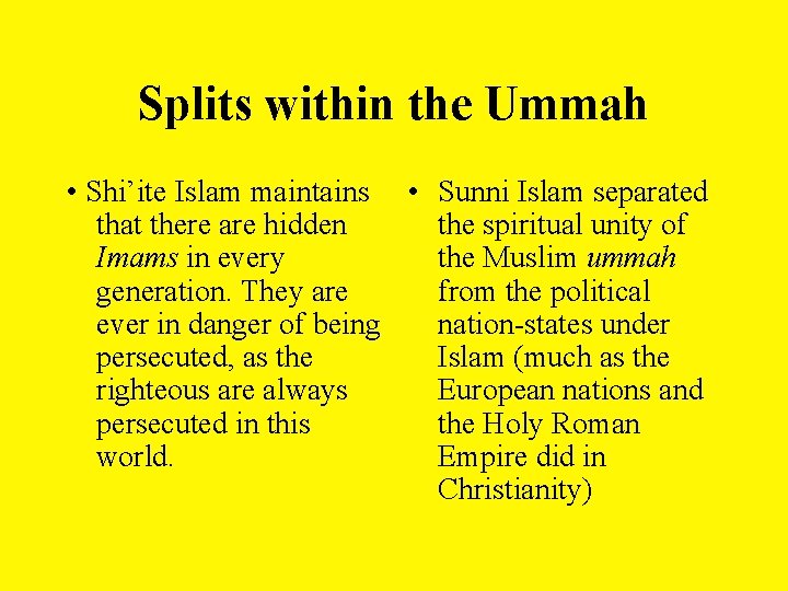Splits within the Ummah • Shi’ite Islam maintains • Sunni Islam separated that there