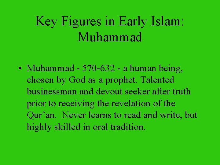 Key Figures in Early Islam: Muhammad • Muhammad - 570 -632 - a human