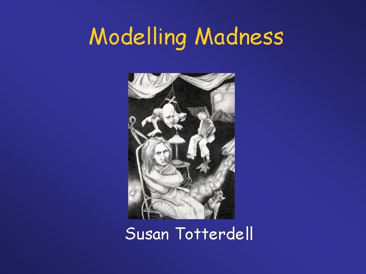 Modelling Madness Susan Totterdell 