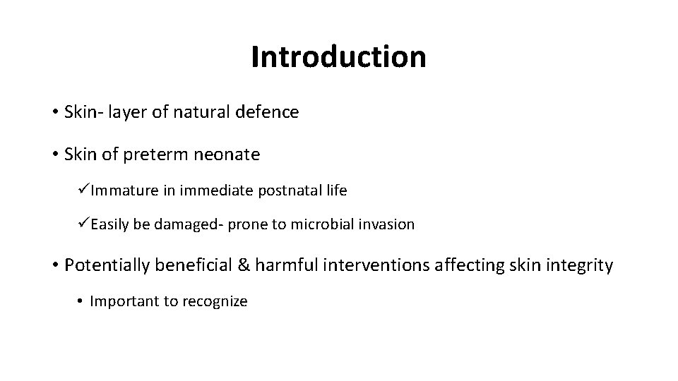 Introduction • Skin- layer of natural defence • Skin of preterm neonate üImmature in Introduction • Skin- layer of natural defence • Skin of preterm neonate üImmature in