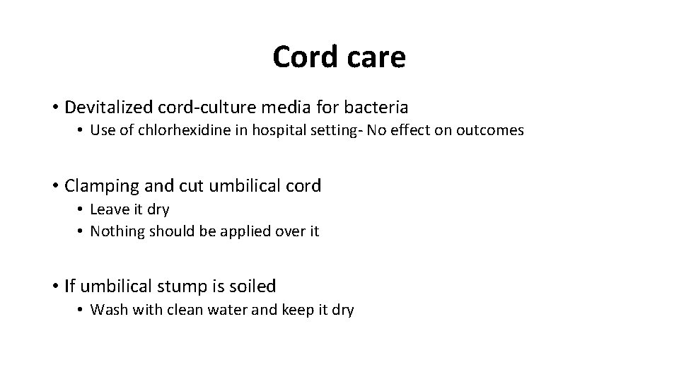 Cord care • Devitalized cord-culture media for bacteria • Use of chlorhexidine in hospital Cord care • Devitalized cord-culture media for bacteria • Use of chlorhexidine in hospital