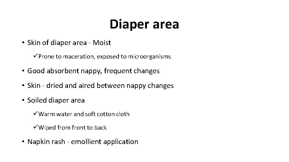 Diaper area • Skin of diaper area - Moist üProne to maceration, exposed to Diaper area • Skin of diaper area - Moist üProne to maceration, exposed to