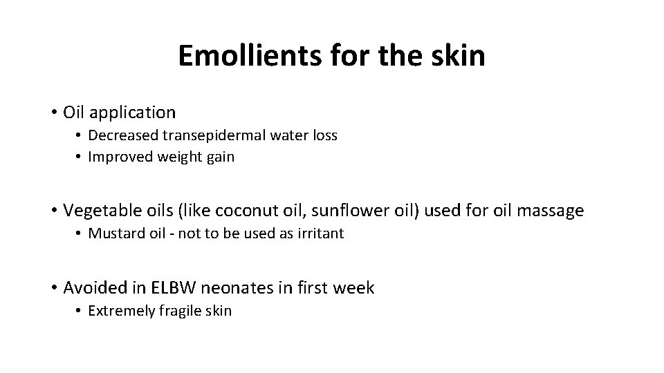 Emollients for the skin • Oil application • Decreased transepidermal water loss • Improved Emollients for the skin • Oil application • Decreased transepidermal water loss • Improved