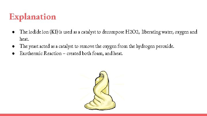 Explanation ● The iodide ion (KI) is used as a catalyst to decompose H