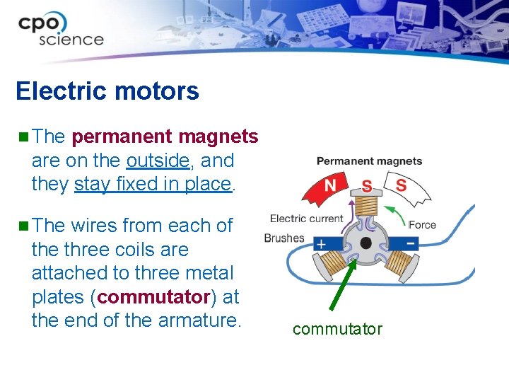 Electric motors n The permanent magnets are on the outside, and they stay fixed