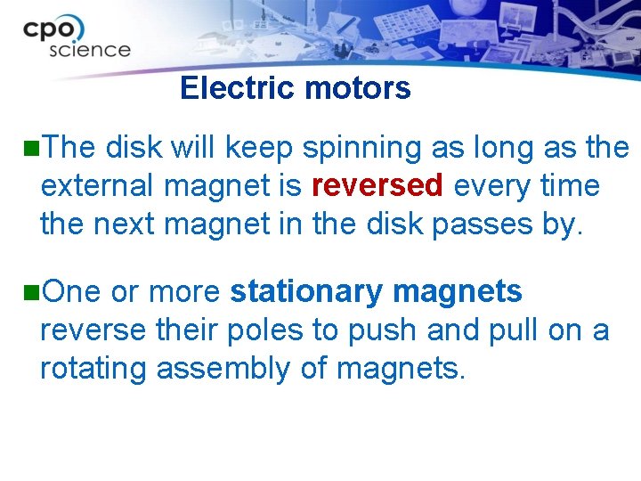 Electric motors n. The disk will keep spinning as long as the external magnet