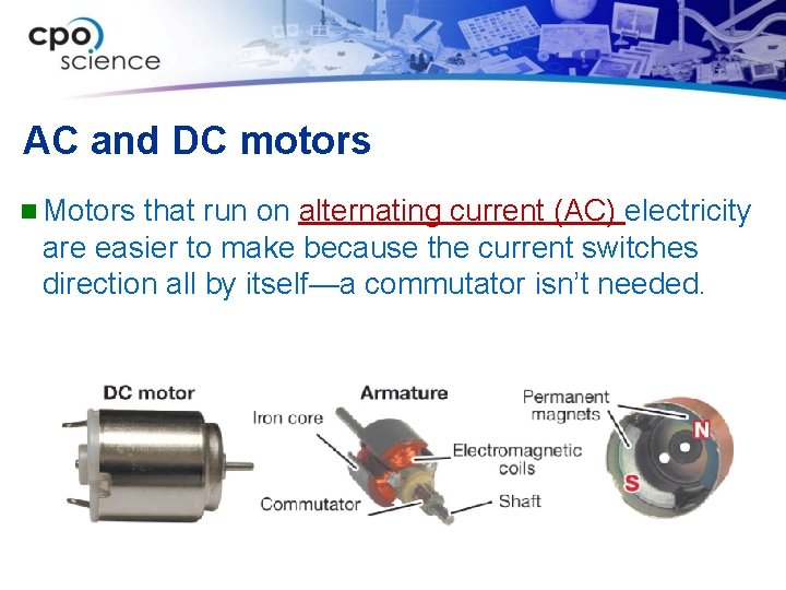 AC and DC motors n Motors that run on alternating current (AC) electricity are