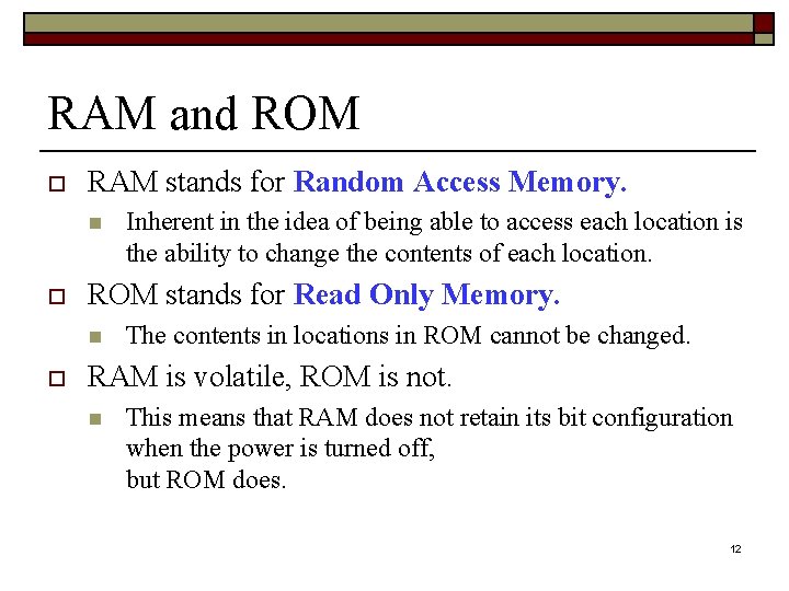 RAM and ROM o RAM stands for Random Access Memory. n o ROM stands