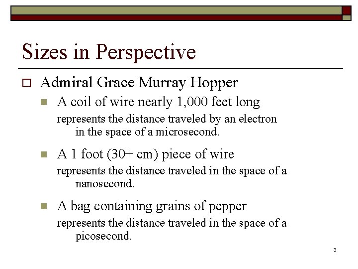 Sizes in Perspective o Admiral Grace Murray Hopper n A coil of wire nearly
