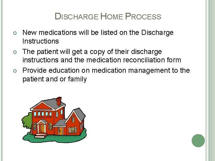 DISCHARGE HOME PROCESS New medications will be listed on the Discharge Instructions The patient