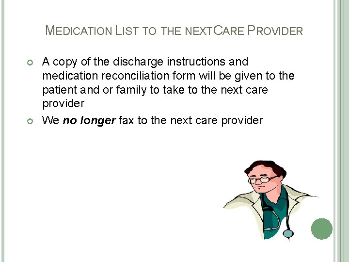 MEDICATION LIST TO THE NEXT CARE PROVIDER A copy of the discharge instructions and