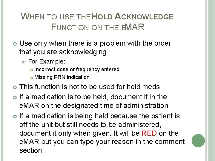 WHEN TO USE THE HOLD ACKNOWLEDGE FUNCTION ON THE EMAR Use only when there