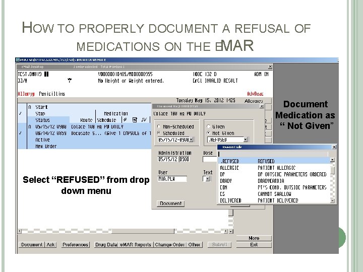 HOW TO PROPERLY DOCUMENT A REFUSAL OF MEDICATIONS ON THE EMAR Document Medication as
