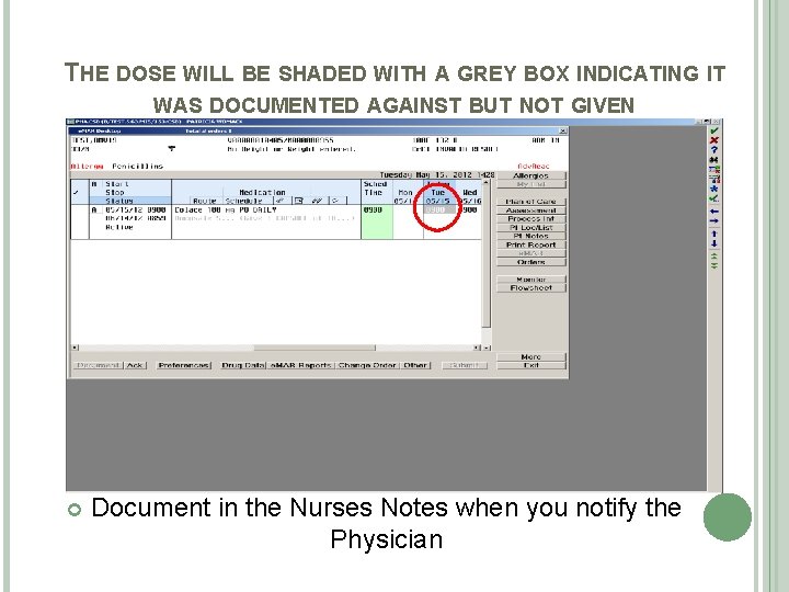 THE DOSE WILL BE SHADED WITH A GREY BOX INDICATING IT WAS DOCUMENTED AGAINST