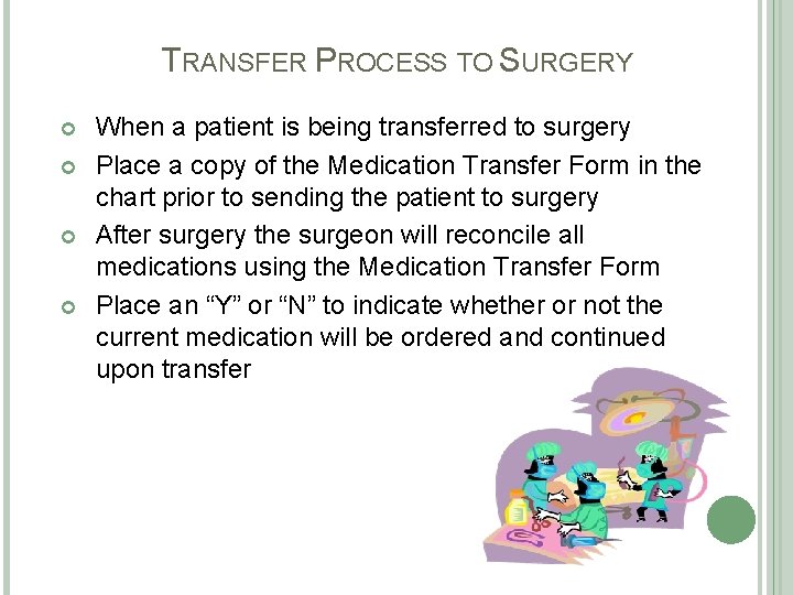 TRANSFER PROCESS TO SURGERY When a patient is being transferred to surgery Place a