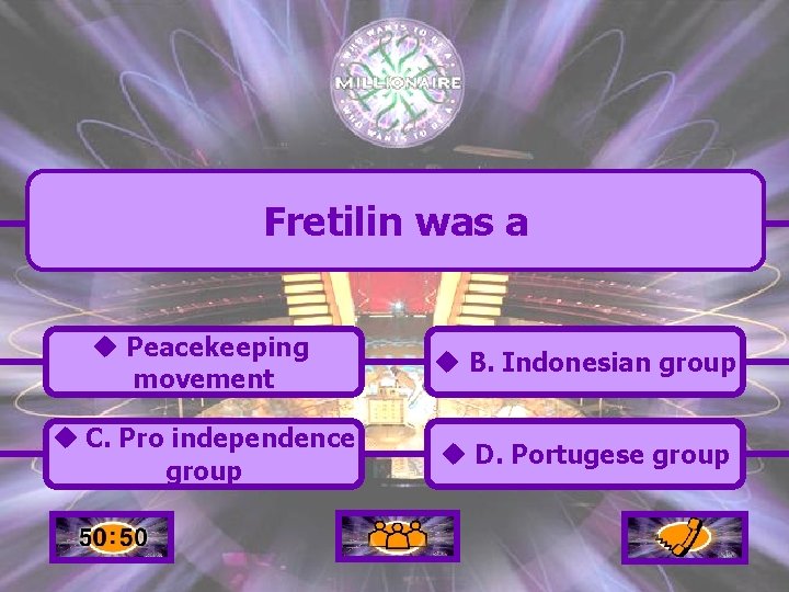 Fretilin was a u Peacekeeping movement u B. Indonesian group u C. Pro independence