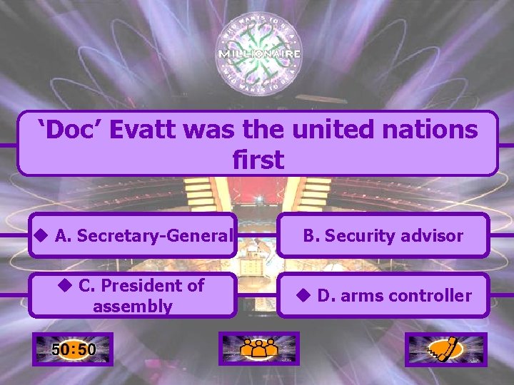 ‘Doc’ Evatt was the united nations first u A. Secretary-General B. Security advisor u