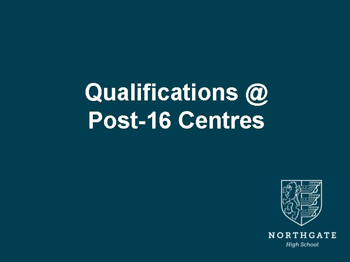 Qualifications @ Post-16 Centres 