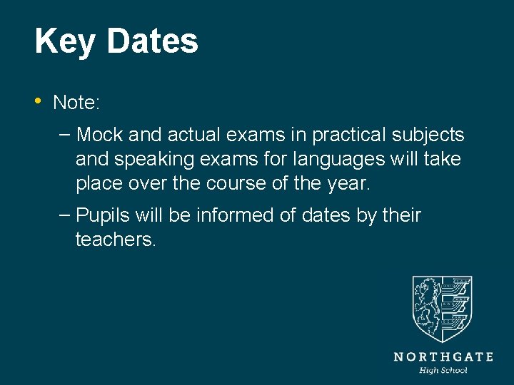 Key Dates • Note: – Mock and actual exams in practical subjects and speaking