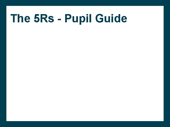 The 5 Rs - Pupil Guide 