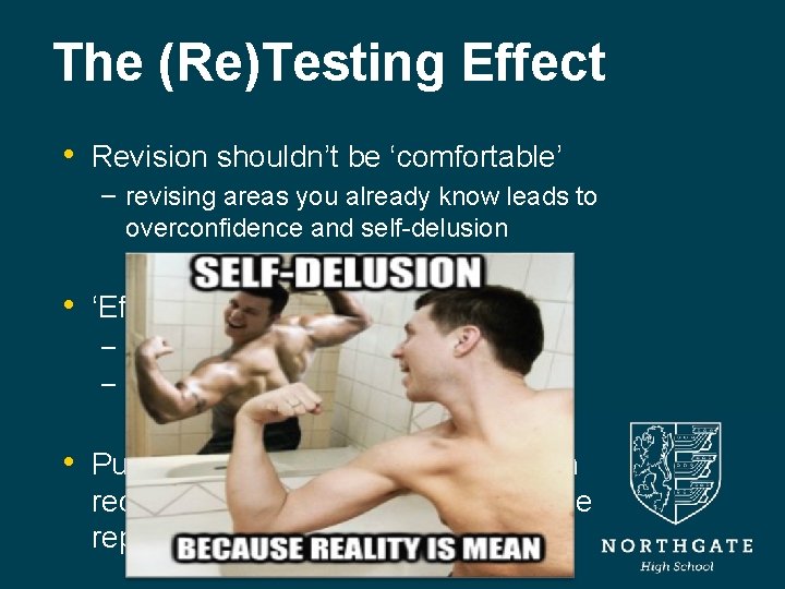 The (Re)Testing Effect • Revision shouldn’t be ‘comfortable’ – revising areas you already know