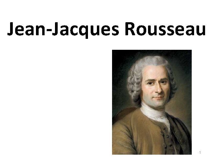 Jean-Jacques Rousseau 1 