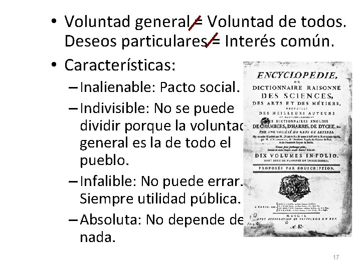  • Voluntad general = Voluntad de todos. Deseos particulares = Interés común. •