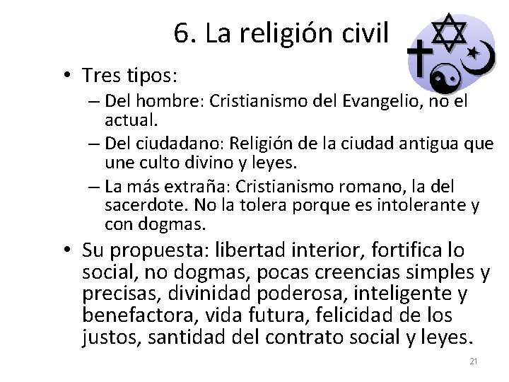 6. La religión civil • Tres tipos: – Del hombre: Cristianismo del Evangelio, no