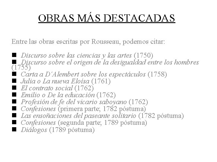 OBRAS MÁS DESTACADAS Entre las obras escritas por Rousseau, podemos citar: n Discurso sobre