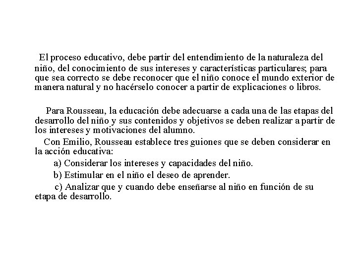 El proceso educativo, debe partir del entendimiento de la naturaleza del niño, del conocimiento