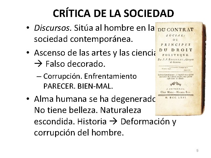 CRÍTICA DE LA SOCIEDAD • Discursos. Sitúa al hombre en la sociedad contemporánea. •