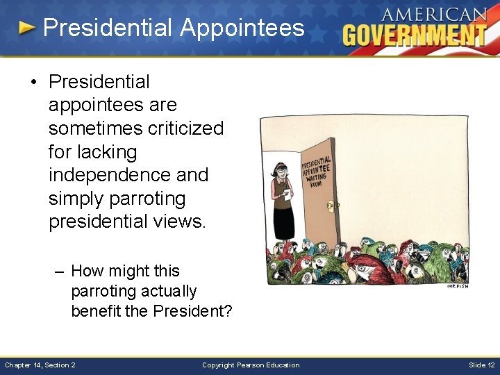 Presidential Appointees • Presidential appointees are sometimes criticized for lacking independence and simply parroting
