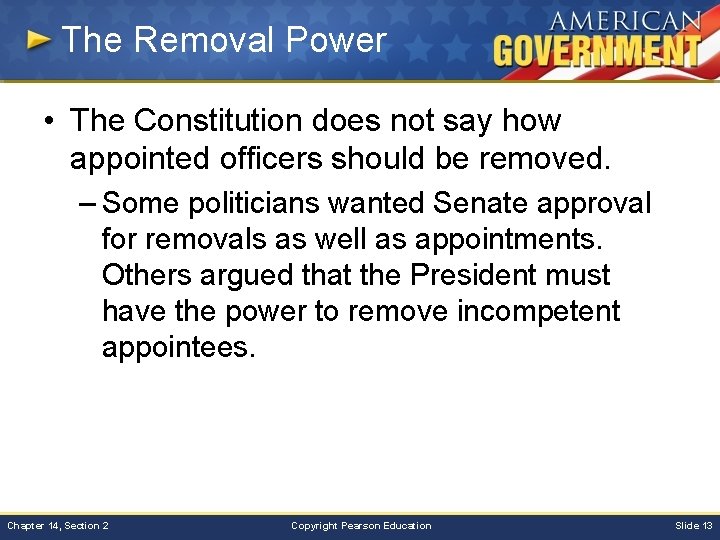 The Removal Power • The Constitution does not say how appointed officers should be