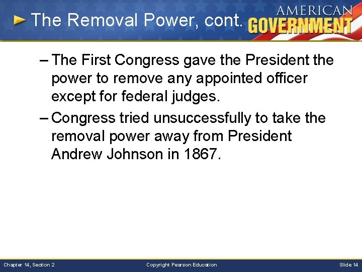 The Removal Power, cont. – The First Congress gave the President the power to
