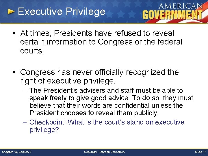 Executive Privilege • At times, Presidents have refused to reveal certain information to Congress