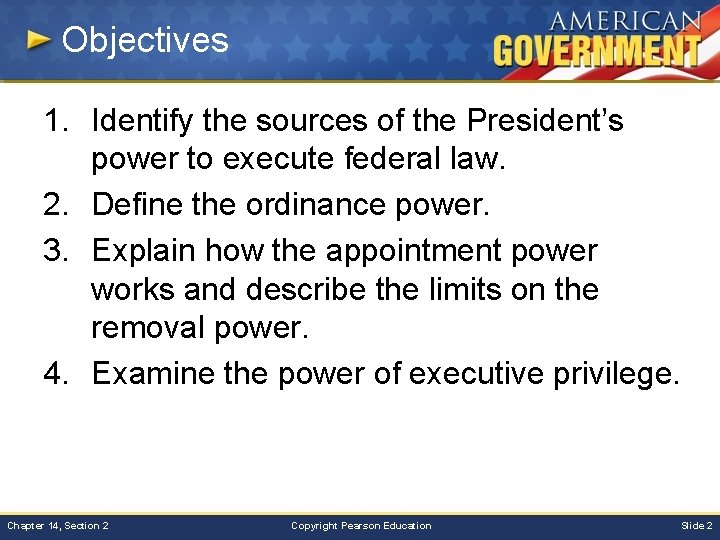 Objectives 1. Identify the sources of the President’s power to execute federal law. 2.