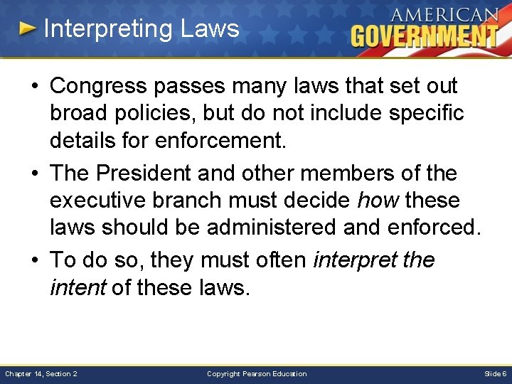 Interpreting Laws • Congress passes many laws that set out broad policies, but do