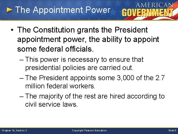 The Appointment Power • The Constitution grants the President appointment power, the ability to