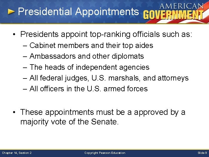 Presidential Appointments • Presidents appoint top-ranking officials such as: – Cabinet members and their