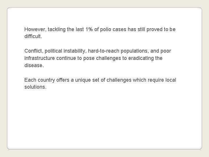 However, tackling the last 1% of polio cases has still proved to be difficult.