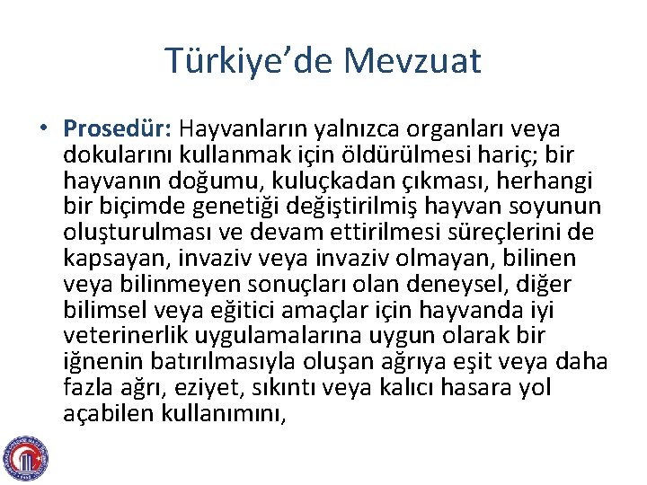 Türkiye’de Mevzuat • Prosedür: Hayvanların yalnızca organları veya dokularını kullanmak için öldürülmesi hariç; bir